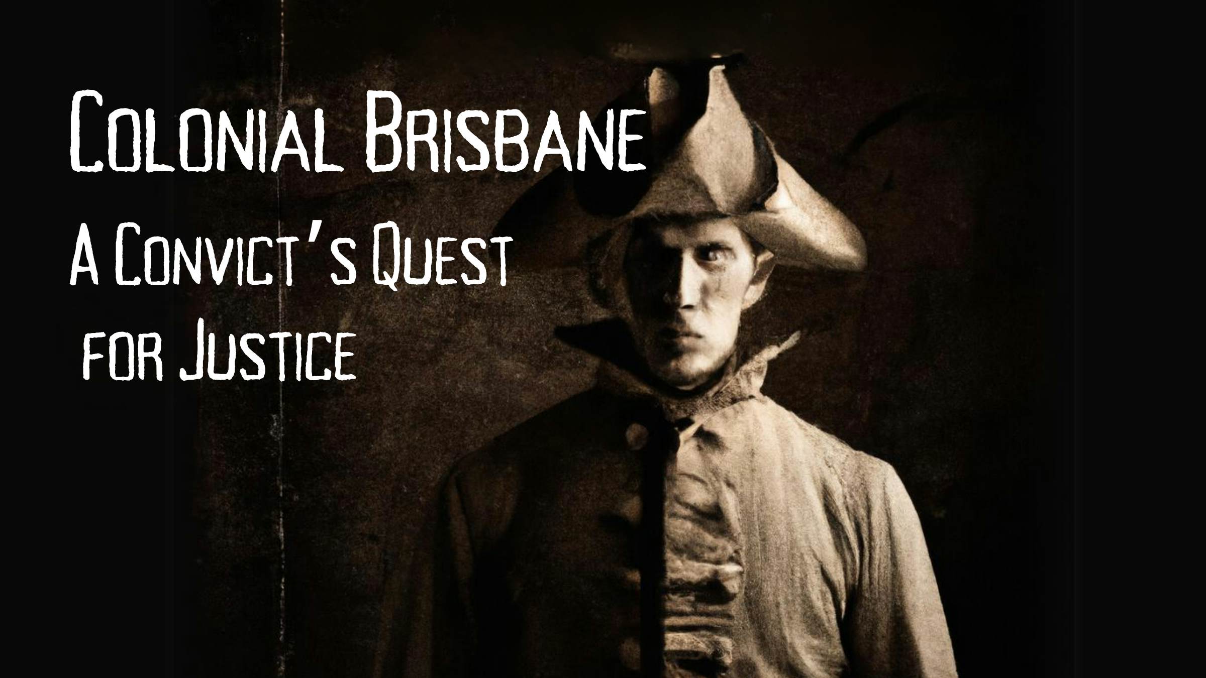 Colonial Brisbane: A Convict's Quest for Justice