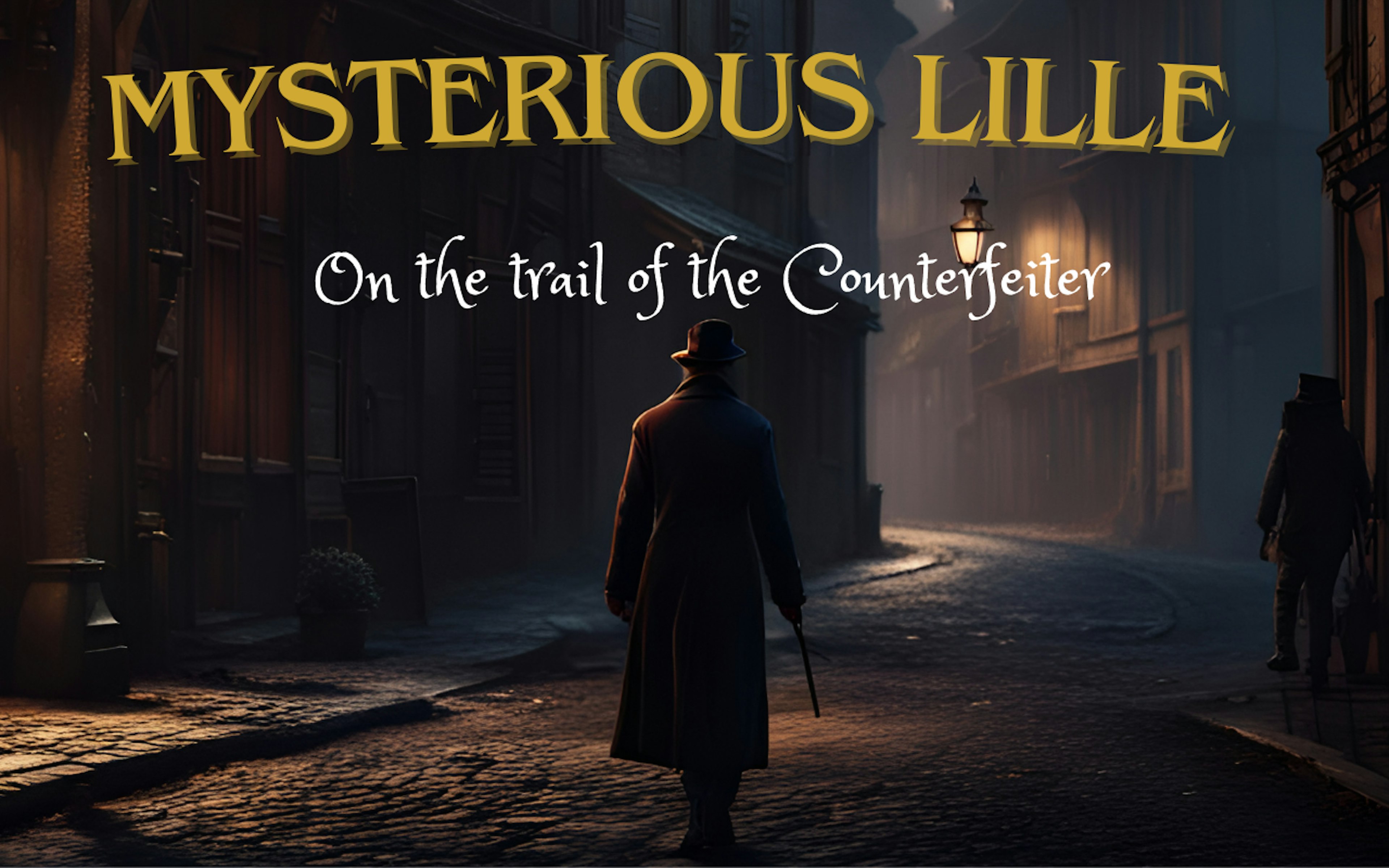 Mysterious Lille : On the trail of the Counterfeiter