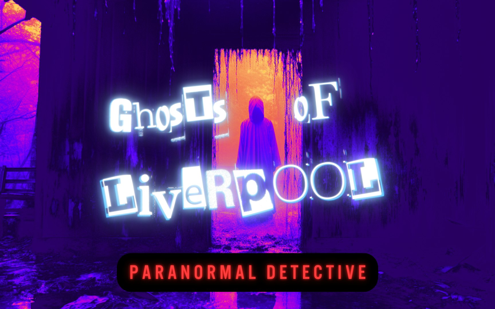 Ghosts of Liverpool: Paranormal Detective