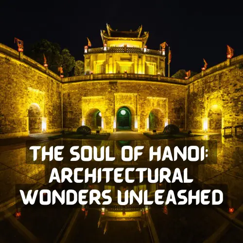 The Soul of Hà Nội: Architectural Wonders Unleashed image 1