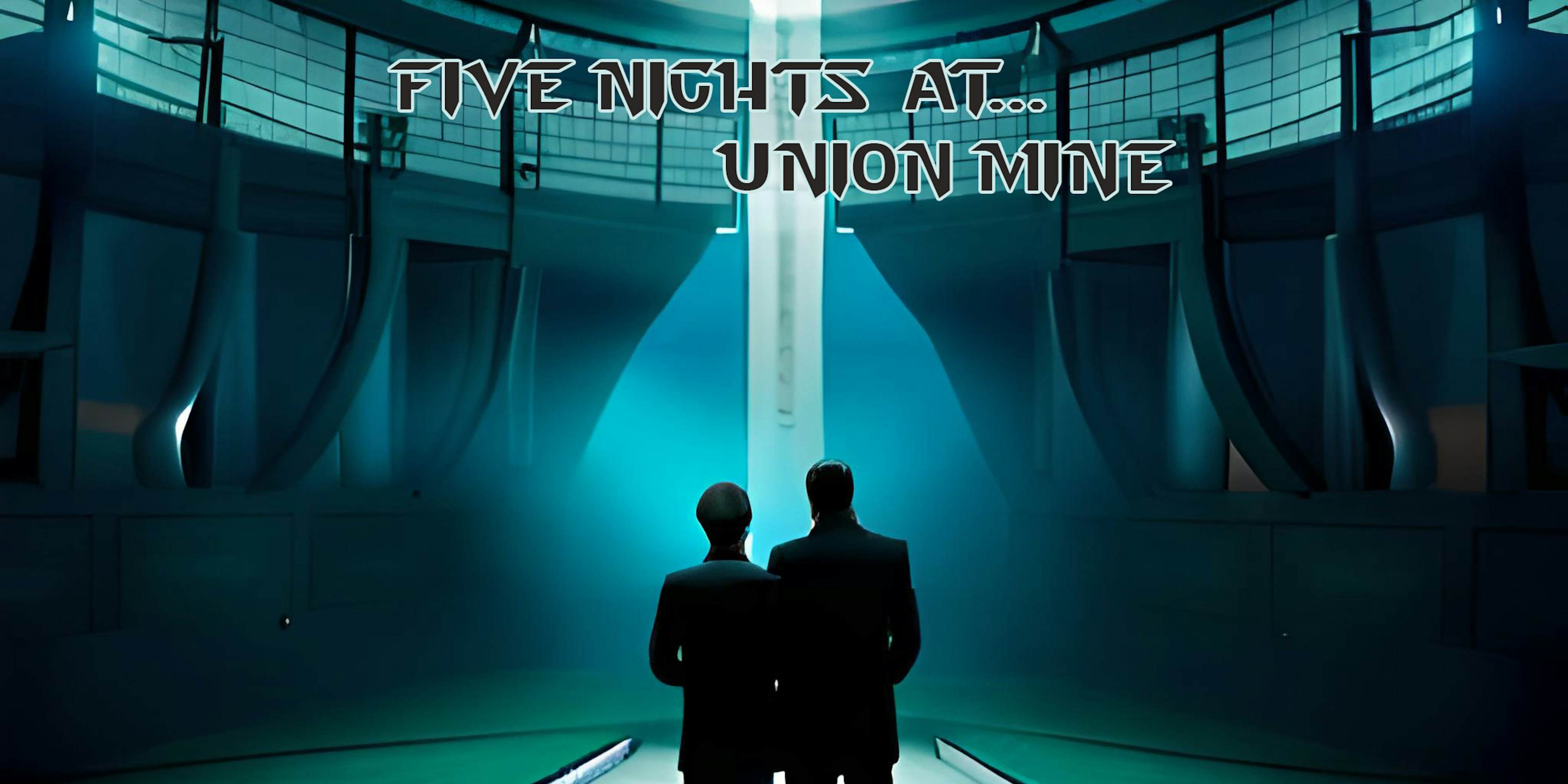 Five nights at ... Union Mine 