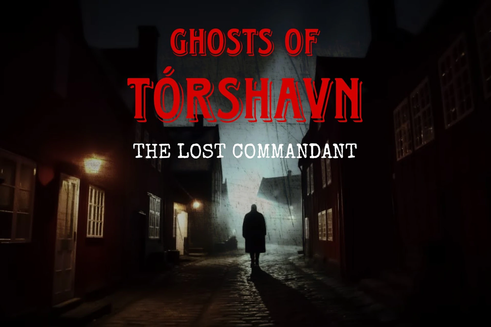 Ghosts of Thorshavn: The Lost Commandant