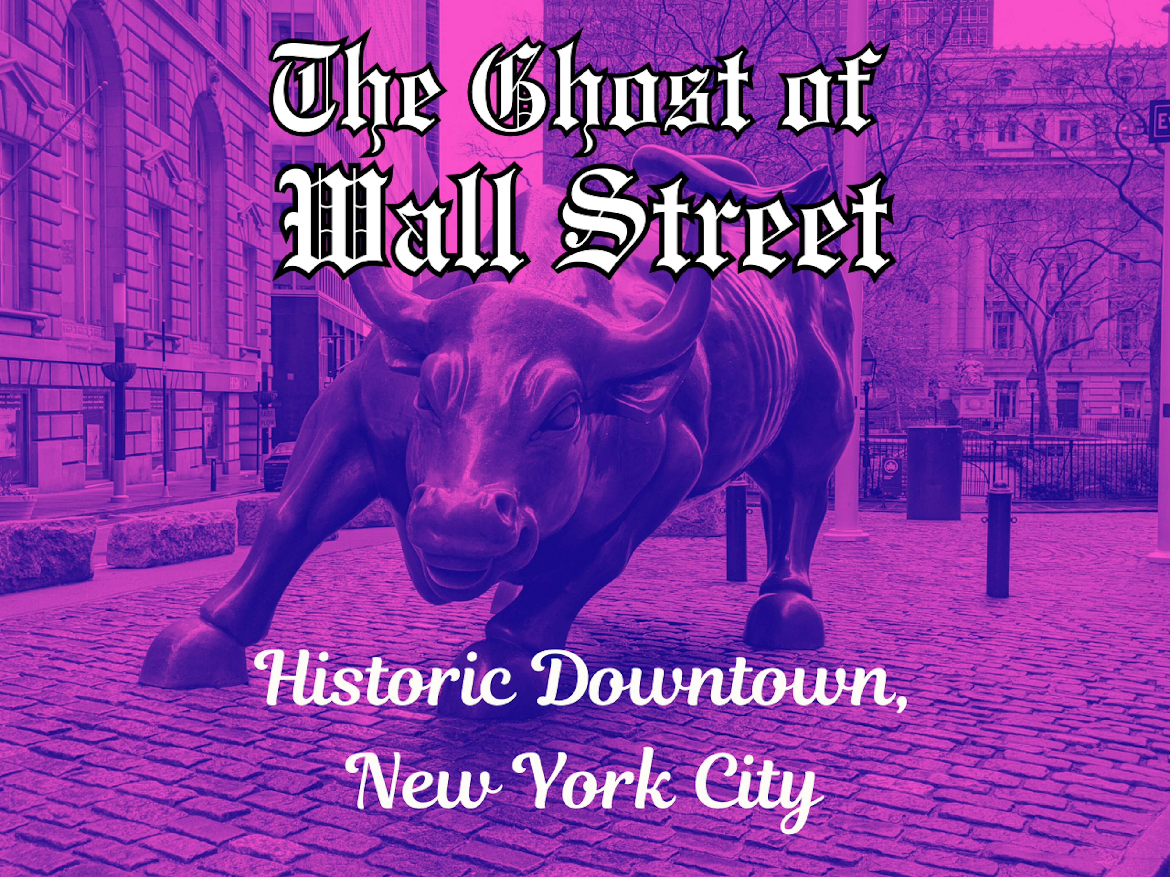 The Ghost of Wall Street, Historic Downtown New York