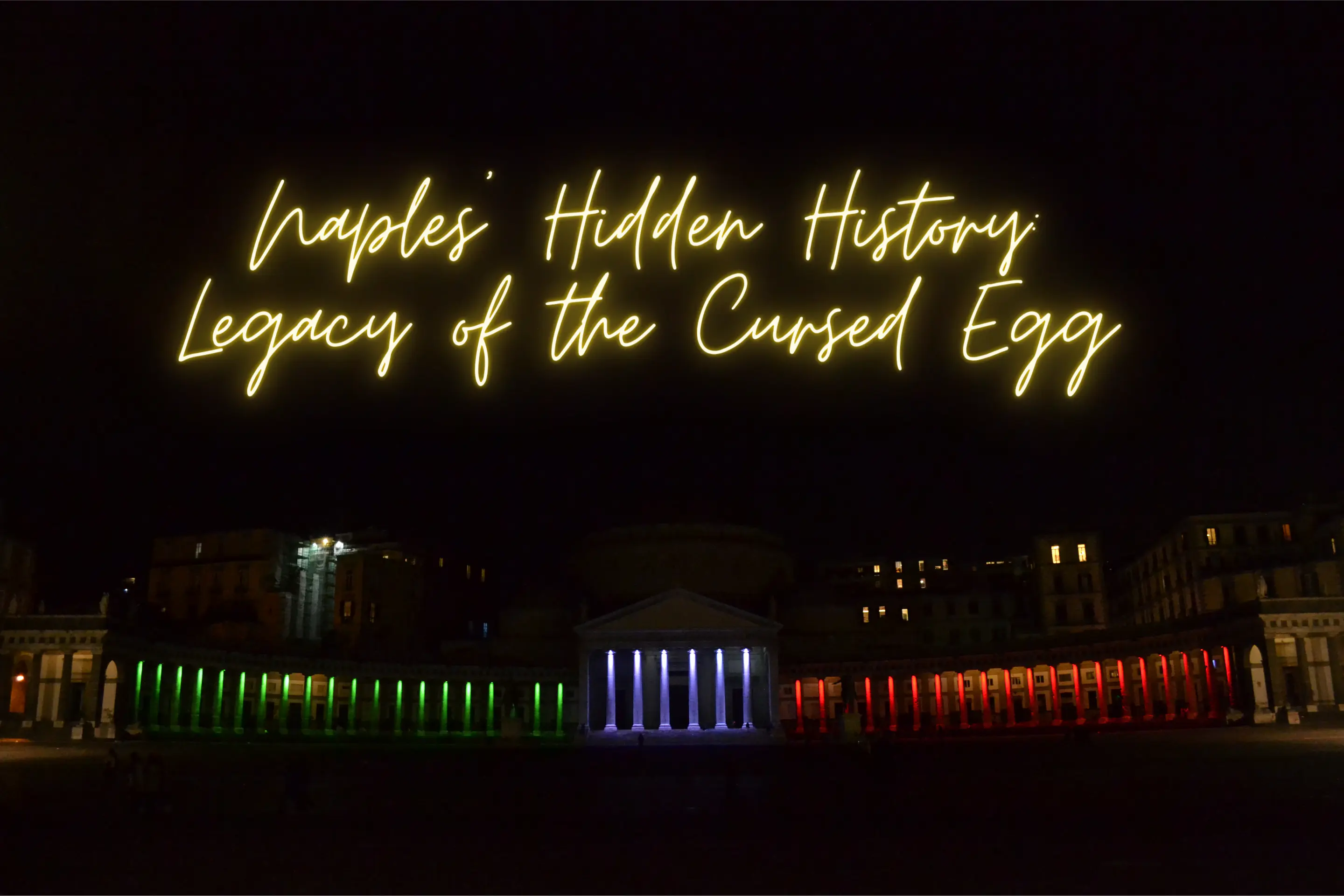 Naples' Hidden History: Legacy of the Cursed Egg image 1