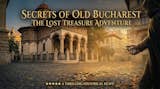 Secrets of Old Bucharest: The Lost Treasure Adventure
